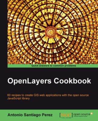 OpenLayers Cookbook : 60 Recipes to Create Gis Web Applications With the Open...