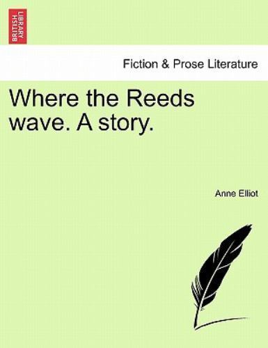 Where the Reeds Wave a Story by Anne Elliot (2011, Trade Paperback) for ...