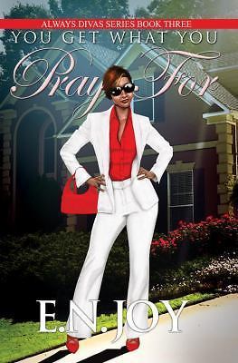 You Get What You Pray For: Always Divas Series Bo- EN Joy, 1601626975, paperback