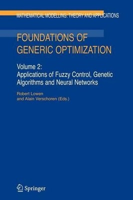 Foundations of Generic Optimization: Volume 2: Applications of Fuzzy Control, Ge