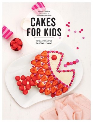 Cakes for Kids: 40 Easy Recipes That Will Wow! - hardcover Lalbaltry, Juliet...