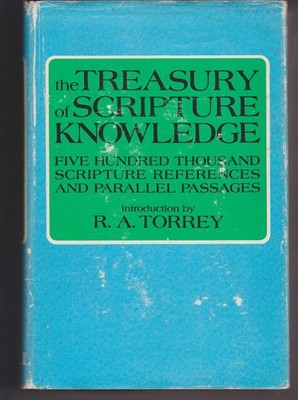 THE TREASURY OF SCRIPTURE KNOWLEDGE five hundred thousand Scripture Referenc...