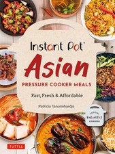 Instant Pot Asian Pressure Cooker Meals: Fast, Fresh & Affordable (Official Ins,