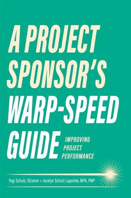 A Project Sponsor's Warp-Speed Guide Improving Project Performance Taschenbuch