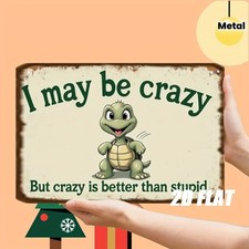 2D Flat,Funny Turtle Wall Tin Metal Signs Home D cor 8x12 I May Be Crazy But Cra