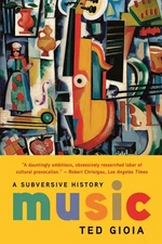 Music: A Subversive History by Ted Gioia (English) Paperback Book