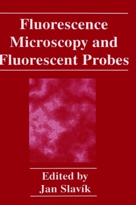 Slavk - Fluorescence Microscopy and Fluorescent Probes - New hardback - X555z