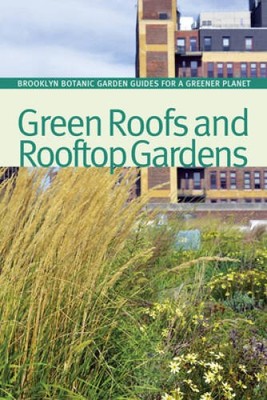 Green Roofs and Rooftop Gardens (BBG Guides for a Greener Planet) - GOOD