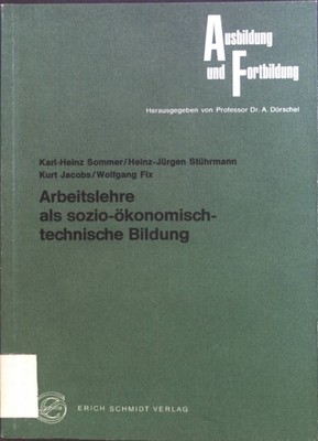 Arbeitslehre als sozio-ökonomisch-technische Bildung. Ausbildung und Fortbildung