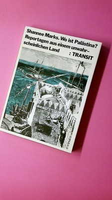 190918 SHANNEE. MARKS WO IST PALÄSTINA? REPORTAGEN AUS EINEM UNWAHRSCHEINLICHEN