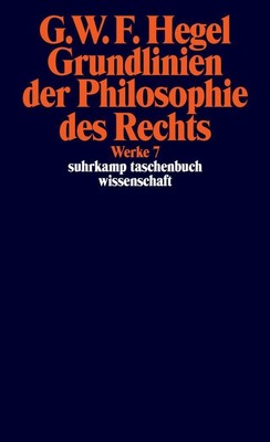 Georg Wilhelm Friedrich Hegel / Grundlinien der Philosophie des Rechts oder  ...