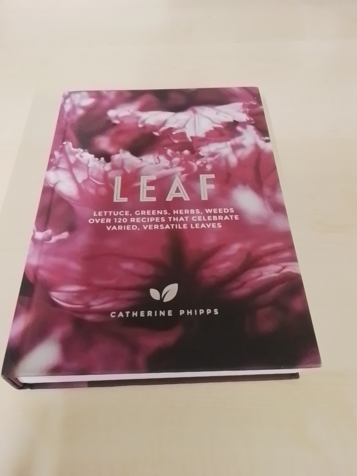 Leaf: Lettuce, Greens, Herbs, Weeds - Over 120 Recipes salad recipes, vegetarian