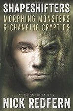 SHAPESHIFTERS: MORPHING MONSTERS & CHANGING CRYPTIDS By Nick Redfern