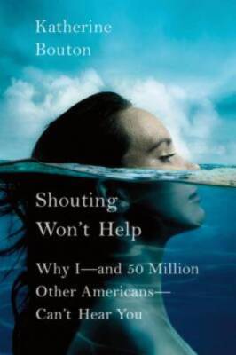 Shouting Won't Help: Why I--and 50 Million Other Americans--Can't H - GOOD