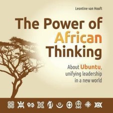 The Power of African Thinking.: About Ubuntu, Unifying Leadership and a New...