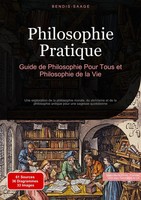 Bendis A. I. Saage - FrançAis | Philosophie Pratique: Guide De Philosophie...