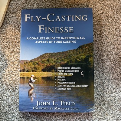 Fly-Casting Finesse : A Complete Guide to Improving All Aspects of Your Casting 