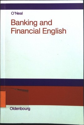 Banking and financial English : Lehr- und Übungsbuch. O'Neal, Michael: