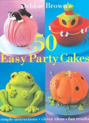50 Easy Party Cakes - Hardcover By Brown, Debbie - VERY GOOD