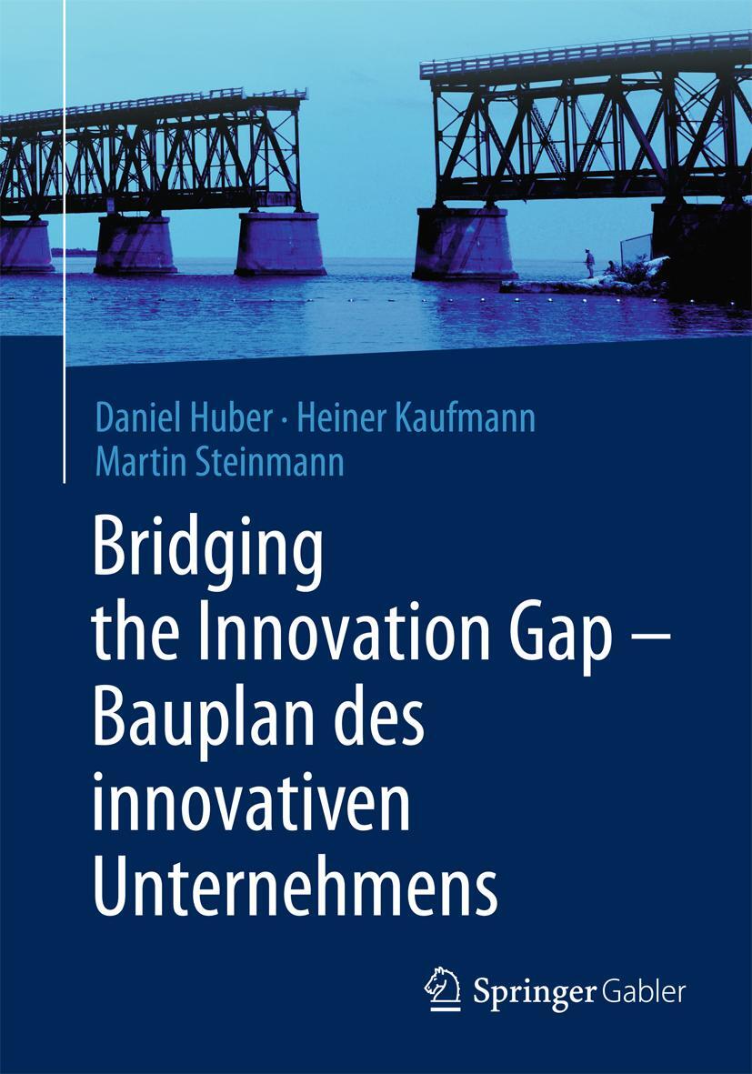 Bridging The Innovation Gap - Bauplan Des Innovativen Unternehmens
