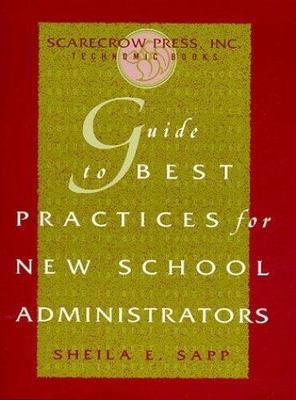 Guide to Best Practices for New School Administrators by Sapp, Sheila E.