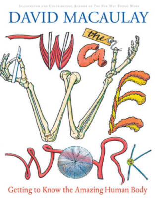 The Way We Work: Getting to Know the Amazing Human Body - Hardcover - VERY GOOD