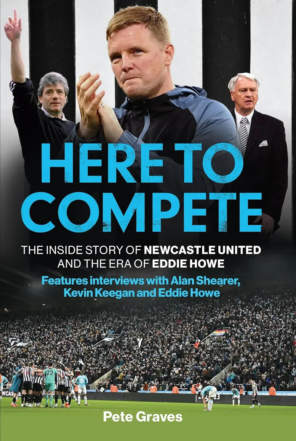 Qui Alla Competere - The Inside Story Of Newcastle United E Il Era Di Eddie Howe