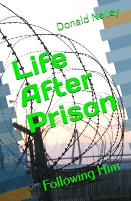 Life After Prison Following Him -  NEW KATIE. NALLEY;D 2021-01-25