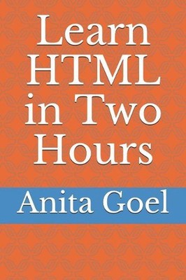 Learn HTML in Two Hours by Anita Goel (English) Paperback Book