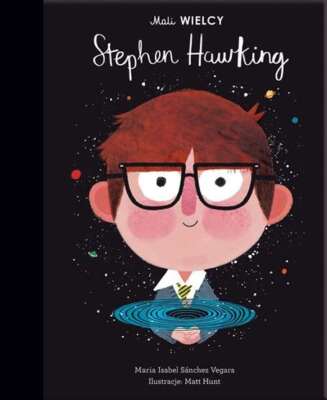 Mali WIELCY Stephen Hawking MARIA ISABEL SANCHEZ VEGARA JULIA TOKARCZYK / Smart