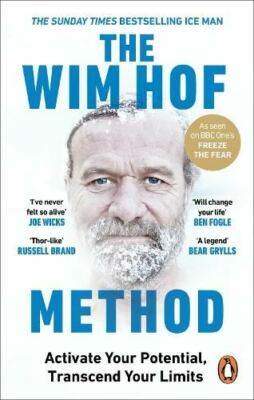 The Wim Hof Method: Activate Your Potential, Transcend Your Limits by Wim Hof