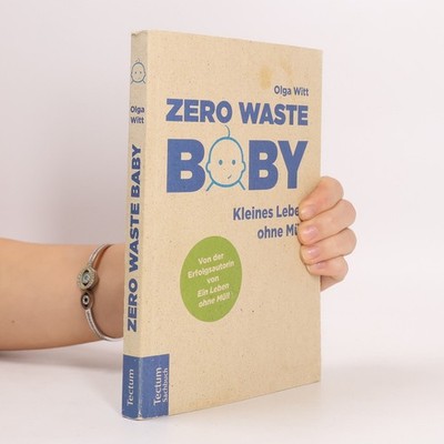 Zero Waste Baby: Kleines Leben ohne Müll  |  Olga Witt