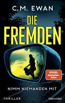 Die Fremden - Nimm niemanden mit | C.M. Ewan | deutsch | One Wrong Turn