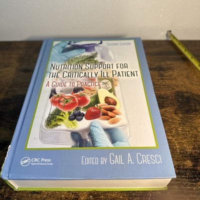 Nutrition Support for the Critically Ill Patient : A Guide to Practice,...