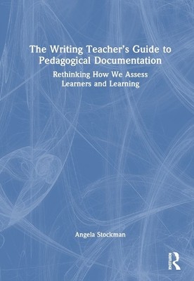 The Writing Teachers Guide to Pedagogical Documentation by A... - 9781032366814