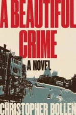 A Beautiful Crime: A Novel - Hardcover By Bollen, Christopher - GOOD
