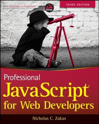 Professional JavaScript for Web Developers by Zakas, Nicholas C.