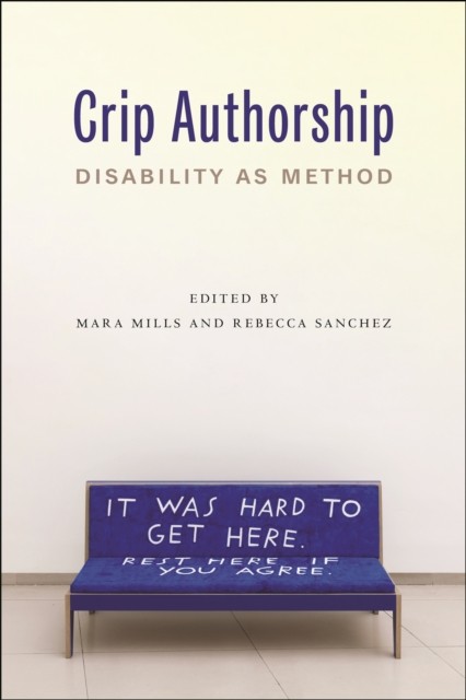 Crip Authorship Disability as Method (Paperback Book)