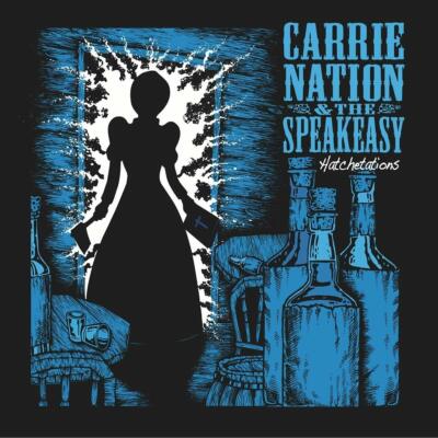 CARRIE NATION & THE SPEAKEASY - HATCHETATIONS   VINYL LP NEU