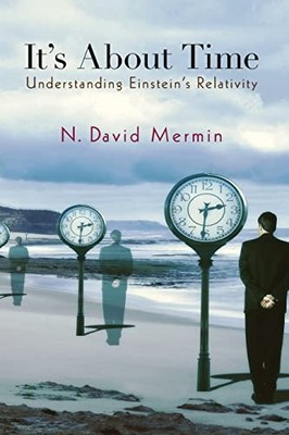 It's About Time: Understanding Einstein's Relativity by N. David Mermin NEW