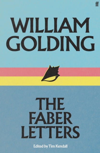 William Golding The Faber Letters