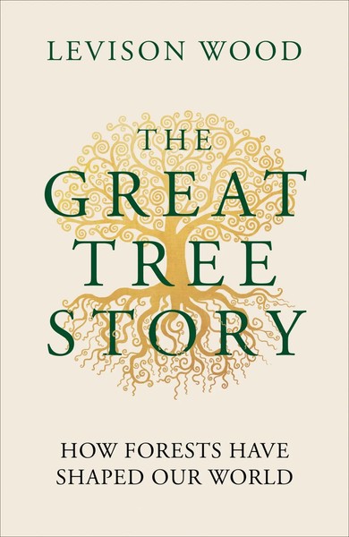 The Great Tree Story | How Forests Have Shaped Our World | Levison Wood | Buch-image