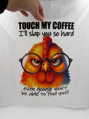 Touch My Coffee Dtf Print 7.75 in x 11 in