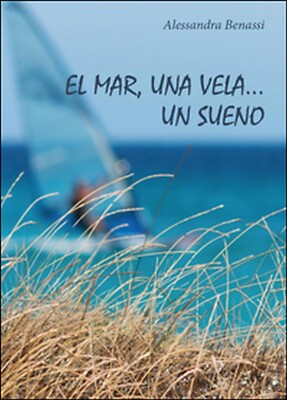 Mar, una vela... Un sueno (El)	 di Alessandra Benassi,  2016,  Youcanprint