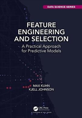 Feature Engineering and Selection : A Practical Approach for Predictive Model...