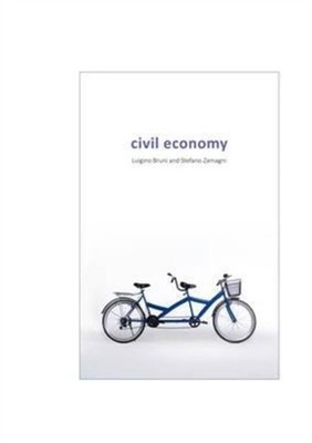 Civil Economy: Another Idea of the Market by Professor Luigino Bruni PAPERBACK