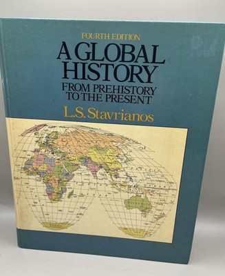 A Global History: From Prehistory to the Present 4th Edition By L.S. Stavrianos