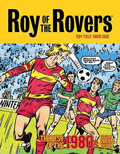 Roy of the Rovers The Best of the 1980s Volume 2 Dream Team (Roy of  | Tully Tom