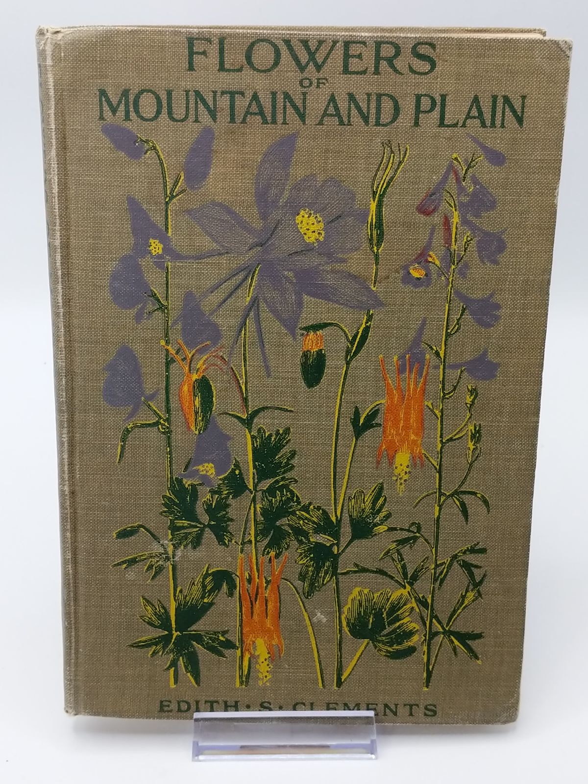 Flowers of Mountain and Plain [HARDCOVER] Edith S. Clements, Ph. D. 1926