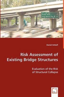 Risk Assessment of Existing Bridge Structures, Paperback by Imhof, Daniel, Br...